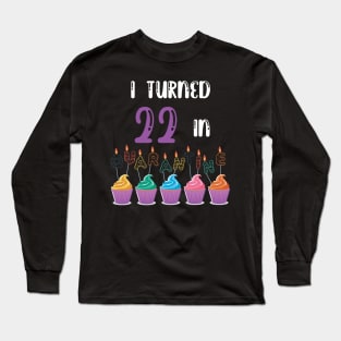 I Turned 22 In Quarantine funny idea birthday t-shirt Long Sleeve T-Shirt